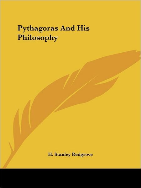 Cover for H. Stanley Redgrove · Pythagoras and His Philosophy (Paperback Book) (2005)