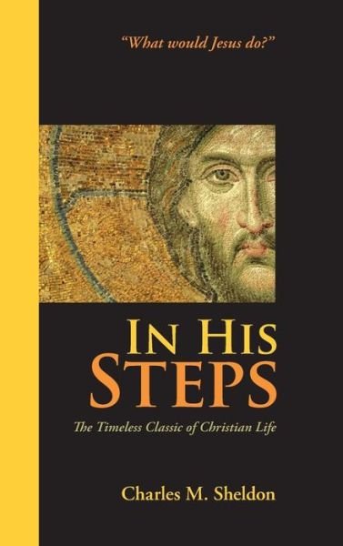 In His Steps - Charles M Sheldon - Bücher - Waking Lion Press - 9781434116352 - 30. Juli 2008