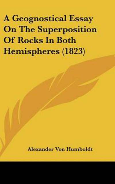 Cover for Alexander Von Humboldt · A Geognostical Essay on the Superposition of Rocks in Both Hemispheres (1823) (Hardcover Book) (2008)