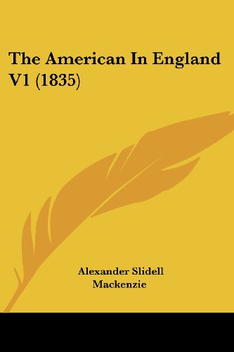 Cover for Alexander Slidell Mackenzie · The American in England V1 (1835) (Paperback Book) (2008)