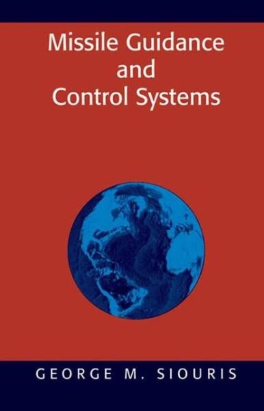 Cover for George M. Siouris · Missile Guidance and Control Systems (Paperback Bog) [Softcover Reprint of Hardcover 1st Ed. 2004 edition] (2010)
