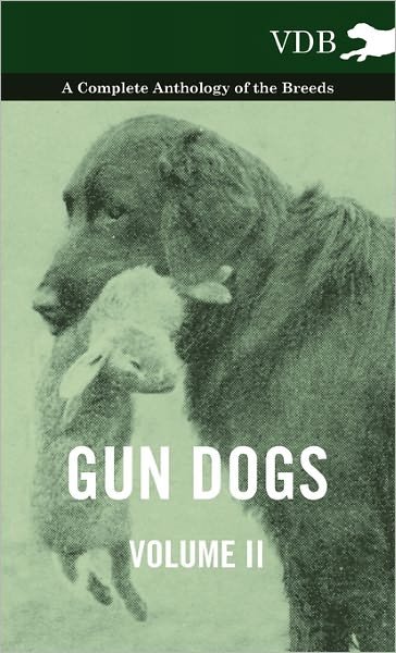 Cover for Gun Dogs Vol. Ii. - a Complete Anthology of the Breeds (Innbunden bok) (2010)