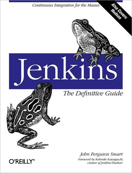 Jenkins: The Definitive Guide - John Ferguson Smart - Books - O'Reilly Media - 9781449305352 - August 23, 2011