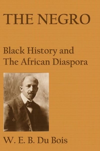 Cover for W.e.b. Du Bois · The Negro: Black History and the African Diaspora (Paperback Bog) (2010)