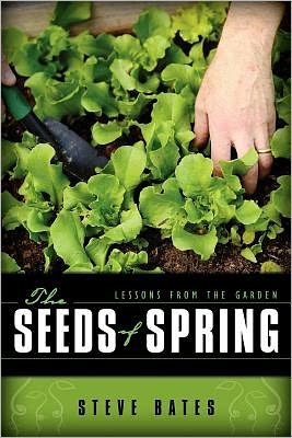 Cover for Steve Bates · The Seeds of Spring: Lessons from the Garden (Paperback Bog) (2010)