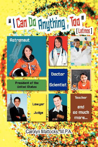 Cover for Carolyn Mattocks · I Can Do Anything, Too: a Latino Student's Guide to Choosing a Career (Paperback Book) (2012)