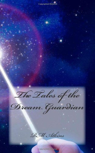 Cover for Rm Atkins · The Tales of the Dream Guardian (Paperback Book) (2011)