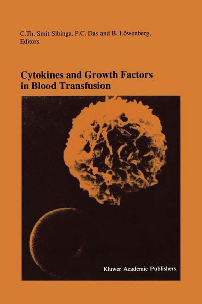 Cover for C Th Smit Sibinga · Cytokines and Growth Factors in Blood Transfusion: Proceedings of the Twentyfirst International Symposium on Blood Transfusion, Groningen 1996, organized by the Red Cross Blood Bank Noord Nederland - Developments in Hematology and Immunology (Paperback Book) [Softcover reprint of the original 1st ed. 1997 edition] (2011)