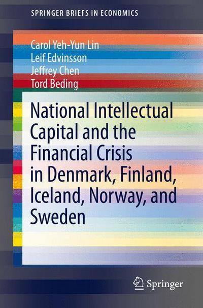 Cover for Carol Yeh-Yun Lin · National Intellectual Capital and the Financial Crisis in Denmark, Finland, Iceland, Norway, and Sweden - SpringerBriefs in Economics (Paperback Book) [2014 edition] (2013)