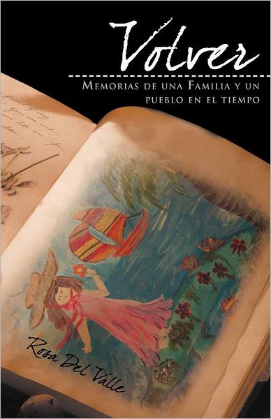 Cover for Rosa Del Valle · Volver: Memorias De Una Familia Y Un Pueblo en El Tiempo (Paperback Book) [Spanish edition] (2012)