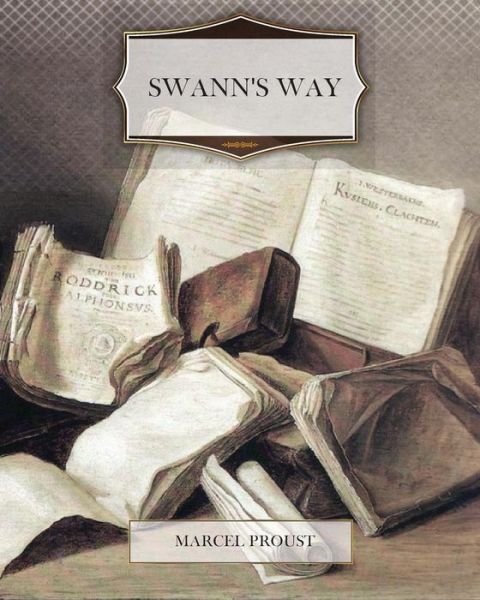 Swann's Way - Marcel Proust - Kirjat - Createspace - 9781463714352 - maanantai 18. heinäkuuta 2011