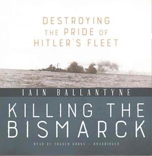 Cover for Iain Ballantyne · Killing the Bismarck (CD) (2017)