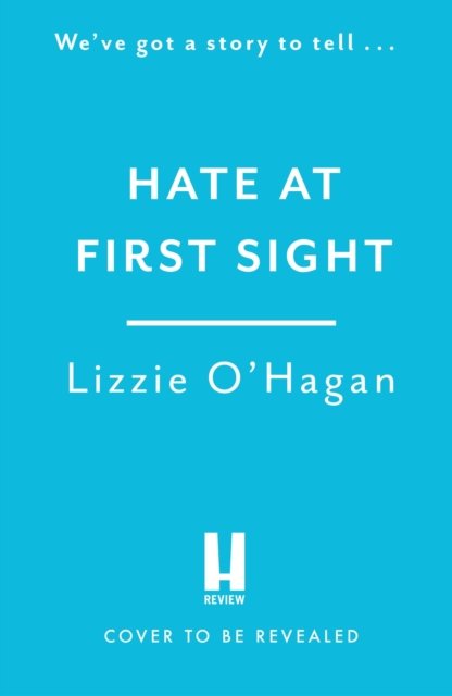 Cover for Lizzie O'Hagan · Hate at First Sight: The UNMISSABLE enemies-to-lovers romcom of 2023 (Paperback Bog) (2023)