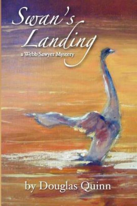 Cover for Douglas Quinn · Swan's Landing: a Webb Sawyer Mystery (Paperback Book) (2012)