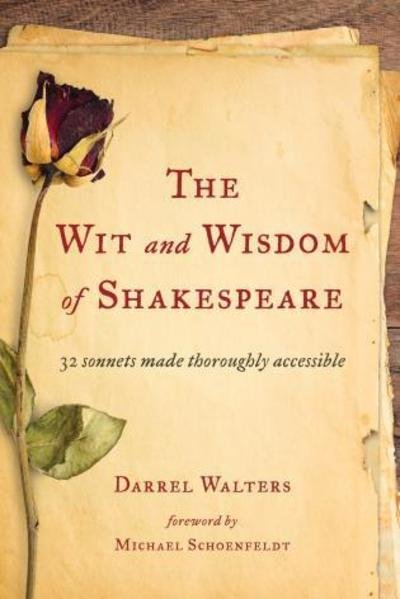 Cover for Darrel Walters · The Wit and Wisdom of Shakespeare: 32 Sonnets Made Thoroughly Accessible (Gebundenes Buch) (2015)