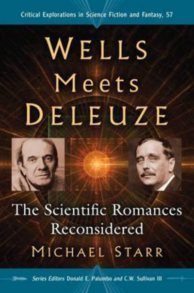 Cover for Michael Starr · Wells Meets Deleuze: The Scientific Romances Reconsidered - Critical Explorations in Science Fiction and Fantasy (Paperback Book) (2017)