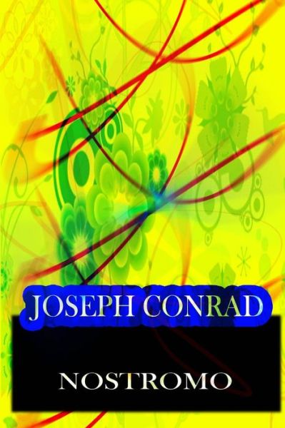 Nostromo - Joseph Conrad - Livres - CreateSpace Independent Publishing Platf - 9781478143352 - 28 juin 2012