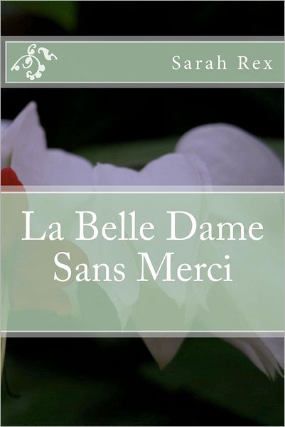 Miss Sarah L Rex · La Belle Dame Sans Merci (Taschenbuch) [French edition] (2012)