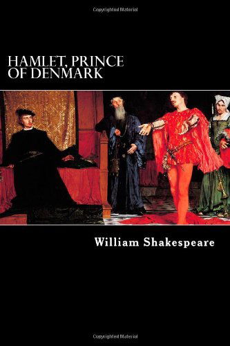 Hamlet, Prince of Denmark - William Shakespeare - Books - CreateSpace Independent Publishing Platf - 9781479399352 - September 19, 2012