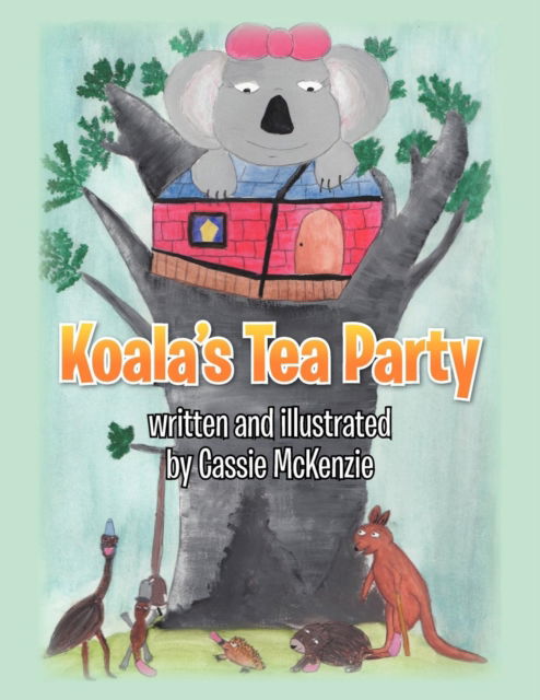 Koala's Tea Party - Cassie Mckenzie - Książki - Xlibris Corporation - 9781479737352 - 26 października 2012