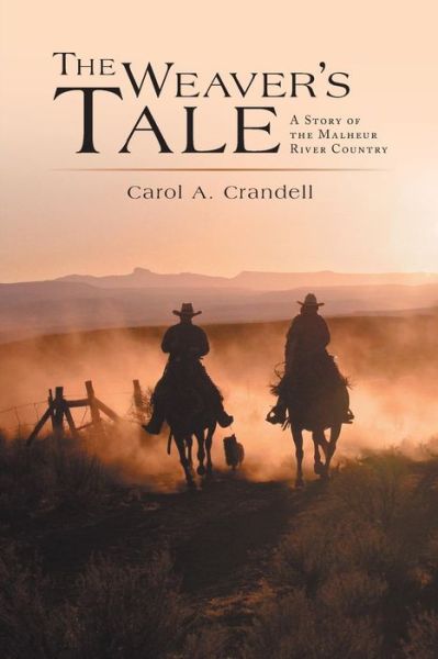 Cover for Carol A. Crandell · The Weaver's Tale: a Story of the Malheur River Country (Paperback Book) (2014)