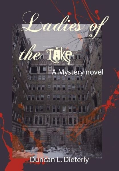 Cover for Duncan L. Dieterly · Ladies of the Lake: a Mystery Novel (Hardcover Book) (2013)