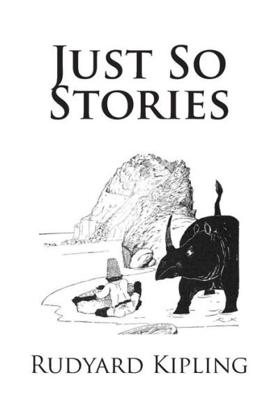 Just So Stories - Rudyard Kipling - Bøker - Createspace - 9781481802352 - 19. desember 2012