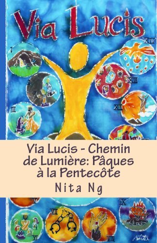Cover for Nita Ng · Via Lucis - Chemin De Lumière: Pâques À La Pentecôte (Via Lucis - Stations of Light) (Volume 5) (French Edition) (Paperback Book) [French, Lrg edition] (2013)