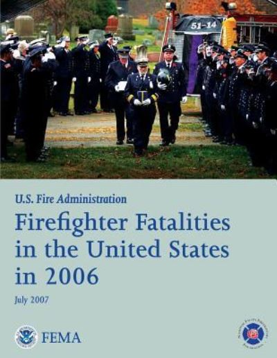 Cover for U S Department of Homeland Security · Firefighter Fatalities in the United States in 2006 (Paperback Book) (2013)