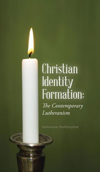 Cover for Lenkwane Mathunyane · Christian Identity Formation: the Contemporary Lutheranism (Hardcover bog) (2015)