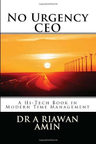 No Urgency Ceo: a Hi-tech Book in Modern Time Management - Dr a Riawan Amin - Livros - CreateSpace Independent Publishing Platf - 9781489509352 - 10 de fevereiro de 2014