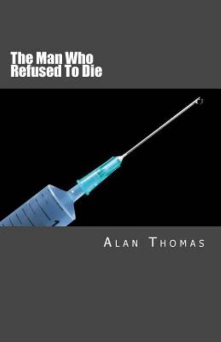 Cover for Alan Thomas · The Man Who Refused to Die (Pocketbok) (2013)