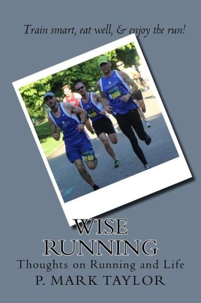 Cover for P Mark Taylor · Wise Running: Thoughts on Running and Life (Paperback Book) (2013)