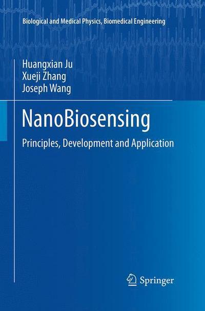 Cover for Huangxian Ju · NanoBiosensing: Principles, Development and Application - Biological and Medical Physics, Biomedical Engineering (Paperback Book) [Softcover reprint of the original 1st ed. 2011 edition] (2016)