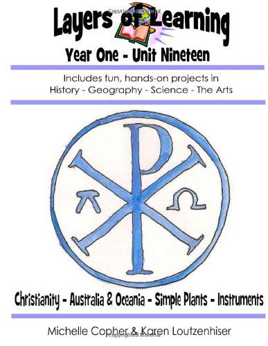 Cover for Michelle Copher · Layers of Learning Year One Unit Ninteen: Christianity, Australia &amp; Oceania, Simple Plants, Instruments (Volume 19) (Paperback Book) (2014)