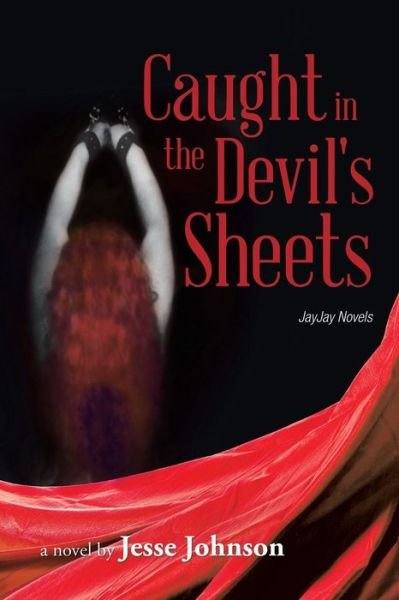 Cover for Jesse Johnson · Caught in the Devil's Sheets: Jayjay Novels (Paperback Bog) (2014)