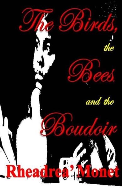 Cover for Rheadrea' Monet · The Birds, the Bees, and the Boudoir (Pocketbok) (2014)