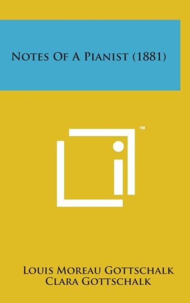 Cover for Louis Moreau Gottschalk · Notes of a Pianist (1881) (Innbunden bok) (2014)