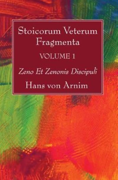 Cover for Hans Von Arnim · Stoicorum Veterum Fragmenta Volume 1 (Hardcover Book) (2016)