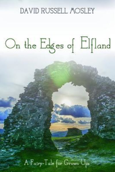 Cover for David Russell Mosley · On the Edges of Elfland (Hardcover Book) (2016)