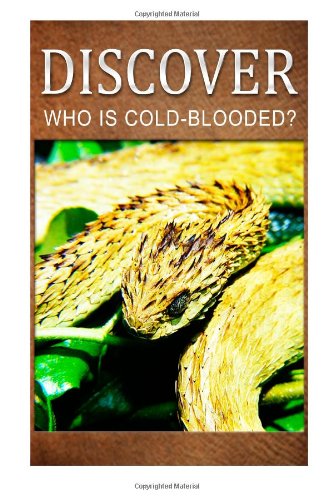 Who is Cold-blooded? - Discover: Early Reader's Wildlife Photography Book - Discover Press - Books - CreateSpace Independent Publishing Platf - 9781499508352 - May 10, 2014