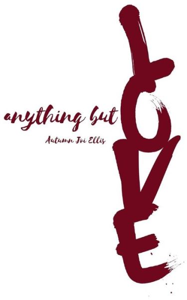 Cover for Autumn Joi Ellis · Anything but Love... (Paperback Book) (2014)