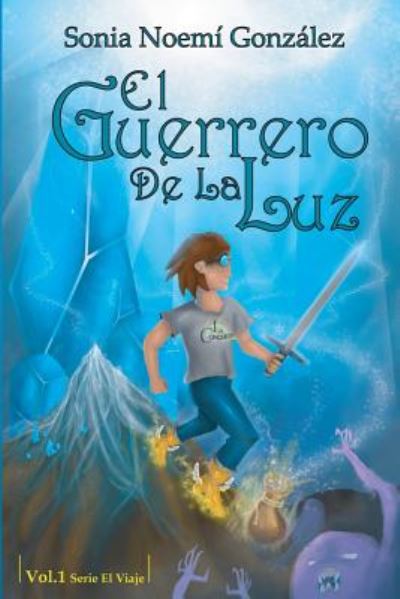 Cover for Sonia Noemi Gonzalez · El Guerrero De La Luz (Paperback Book) (2014)