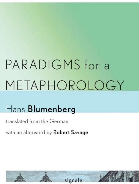 Cover for Hans Blumenberg · Paradigms for a Metaphorology - Signale: Modern German Letters, Cultures, and Thought (Paperback Book) (2016)