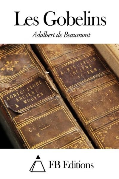 Cover for Adalbert De Beaumont · Les Gobelins (Paperback Bog) (2014)