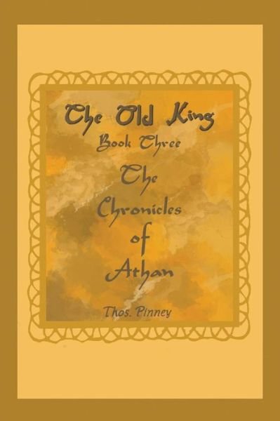 Cover for Thos Pinney · The Old King Book Three of the Chronicles of Athan (Paperback Book) (2015)