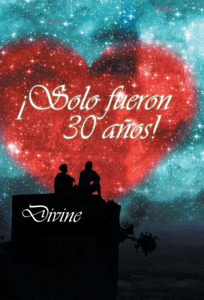 Cover for Divine · Solo Fueron 30 Anos! (Hardcover bog) (2015)