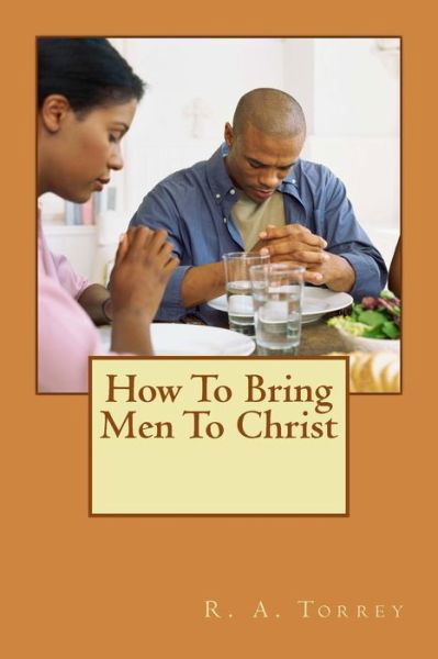 Cover for R a Torrey · How to Bring men to Christ (Paperback Book) (2015)