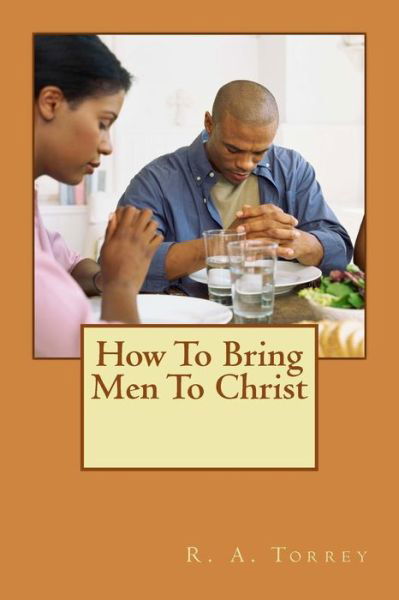 Cover for R a Torrey · How to Bring men to Christ (Pocketbok) (2015)