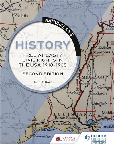 John Kerr · National 4 & 5 History: Free at Last? Civil Rights in the USA 1918-1968, Second Edition (Paperback Book) (2018)